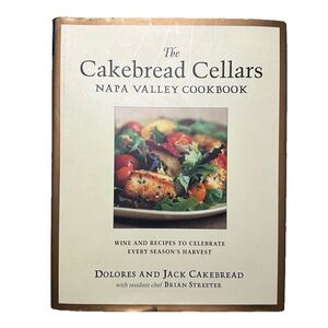 The Cakebread Cellars Napa Valley Cookbook: Wine and Recipes to Celebrate Every